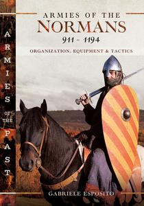 Armies of the Normans 911-1194 Organization, Equipment and Tactics