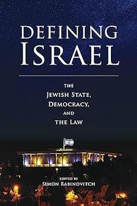 Defining Israel The Jewish State, Democracy, and the Law