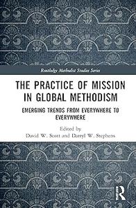 The Practice of Mission in Global Methodism Emerging Trends From Everywhere to Everywhere