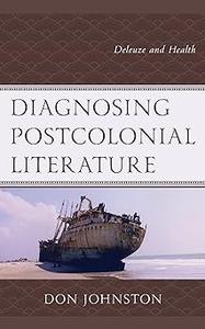 Diagnosing Postcolonial Literature Deleuze and Health