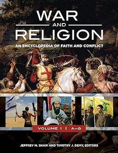 War and Religion An Encyclopedia of Faith and Conflict [3 volumes]