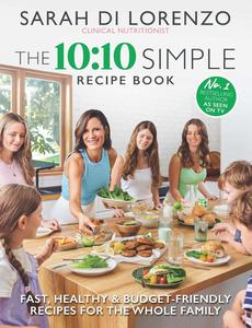 The 1010 Simple Recipe Book Fast, healthy and budget–friendly recipes for the whole family