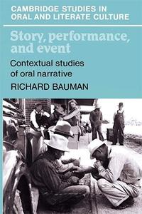 Story, Performance, and Event Contextual Studies of Oral Narrative