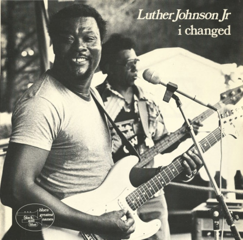 Luther Johnson Jr - I Changed [Vinyl-Rip] (1979) [lossless]