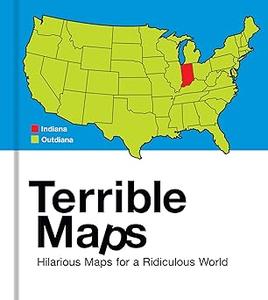 Terrible Maps The stupidly funny illustrated gift book perfect for geography lovers