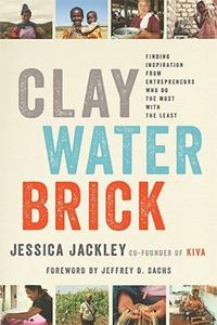 Clay Water Brick Finding Inspiration from Entrepreneurs Who Do the Most with the Least