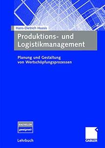 Produktions- und Logistikmanagement Planung und Gestaltung von Wertschöpfungsprozessen