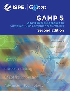 ISPE GAMP® 5 A Risk-Based Approach to Compliant GxP Computerized Systems, 2nd Edition