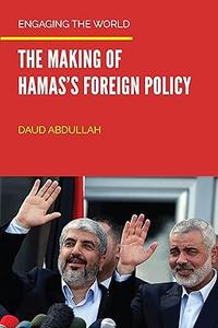 Engaging the World The Making of Hamas’s Foreign Policy
