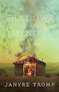 Shadows in the Mind’s Eye A Novel