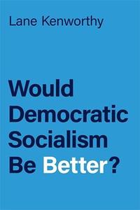 Would Democratic Socialism Be Better