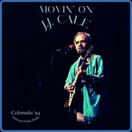 JJ Cale - Movin' On (Live Colorado '94) (2023)