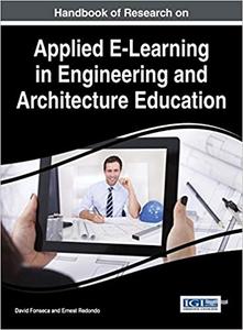 Handbook of Research on Applied E–Learning in Engineering and Architecture Education