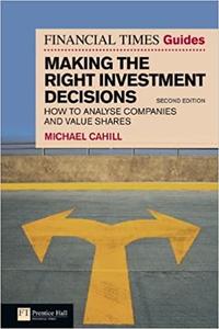 Making the Right Investment Decisions How to Analyse Companies and Value Shares (2nd Edition)