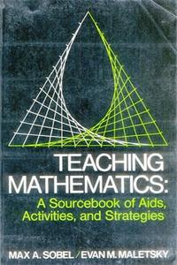 Teaching Mathematics A Sourcebook of Aids, Activities, and Strategies