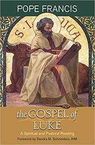 The Gospel of Luke A Spiritual and Pastoral Reading