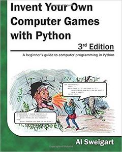 Invent Your Own Computer Games with Python (3rd Edition)