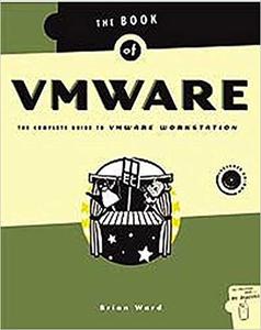 The Book of VMware The Complete Guide to VMware Workstation