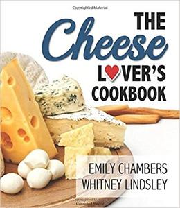 The Cheese Lover's Cookbook
