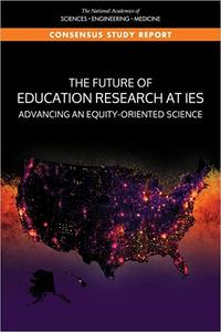 The Future of Education Research at IES Advancing and Equity-Oriented Science
