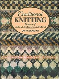 Traditional Knitting Patterns of Ireland, Scotland, and England