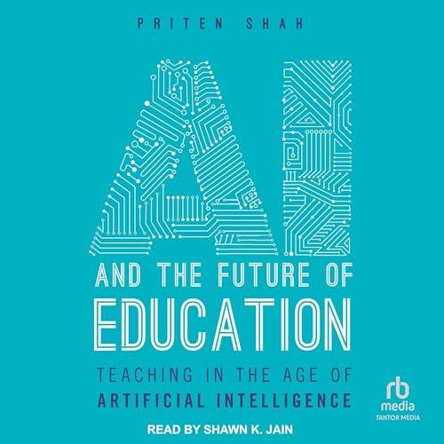 AI And The Future of Education Teaching in the age of Artificial Intelligence [Audiobook]