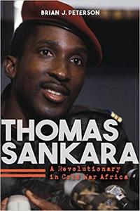 Thomas Sankara A Revolutionary in Cold War Africa