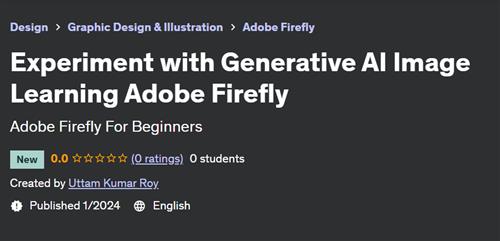 Experiment with Generative AI Image Learning Adobe Firefly– [Udemy]