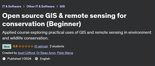 Open source GIS & remote sensing for conservation (Beginner)– [Udemy]