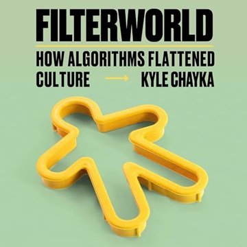 Filterworld: How Algorithms Flattened Culture [Audiobook]