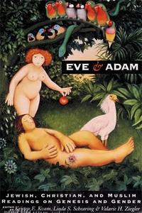 Eve and Adam Jewish, Christian, and Muslim Readings on Genesis and Gender