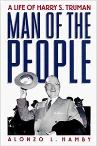 Man of the People A Life of Harry S. Truman