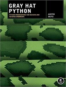 Gray Hat Python Python Programming for Hackers and Reverse Engineers
