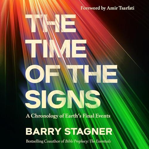 The Time of the Signs A Chronology of Earth’s Final Events [Audiobook]