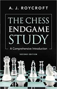 The Chess Endgame Study A Comprehensive Introduction (2nd Edition)