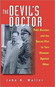 The Devil's Doctor Felix Kersten and the Secret Description to Turn Himmler Against Hitler
