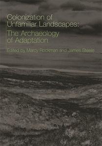 The Colonization of Unfamiliar Landscapes The Archaeology of Adaptation
