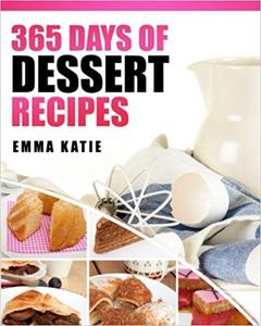 Desserts 365 Days of Dessert Recipes