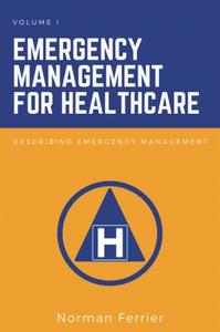 Emergency Management for Healthcare Describing Emergency Management