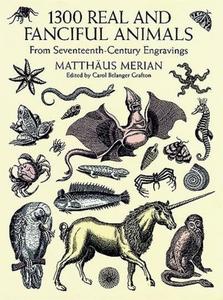 1300 Real and Fanciful Animals from Seventeenth-Century Engravings
