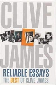 Clive James’ Reliable Essays The Best Of Clive James
