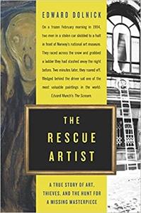 The Rescue Artist A True Story of Art, Thieves, and the Hunt for a Missing Masterpiece