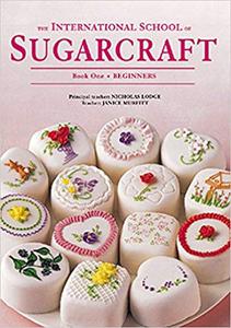 The International School of Sugarcraft Book One