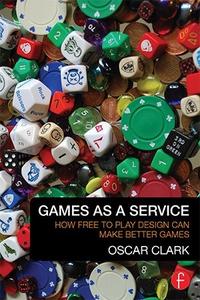 Games As A Service How Free to Play Design Can Make Better Games