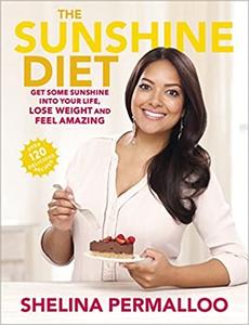 The Sunshine Diet Get Some Sunshine into Your Life, Lose Weight and Feel Amazing