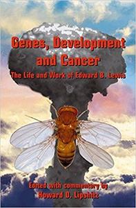 Genes, Development and Cancer The Life and Work of Edward B. Lewis