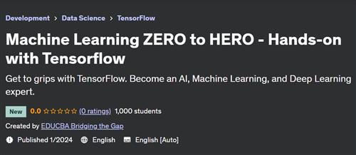 Machine Learning ZERO to HERO – Hands–on with Tensorflow– [Udemy]