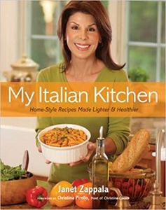 My Italian Kitchen Home–Style Recipes Made Lighter & Healthier