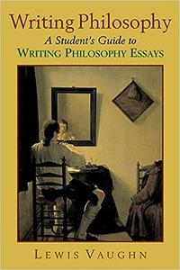 Writing Philosophy A Student’s Guide to Writing Philosophy Essays