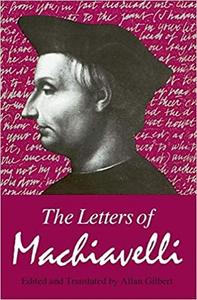The Letters of Machiavelli A Selection